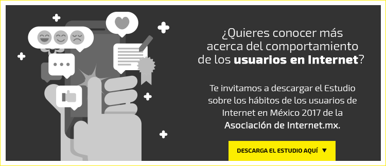 Descarga el estudio sobre los hábitos de los usuarios de Internet en México